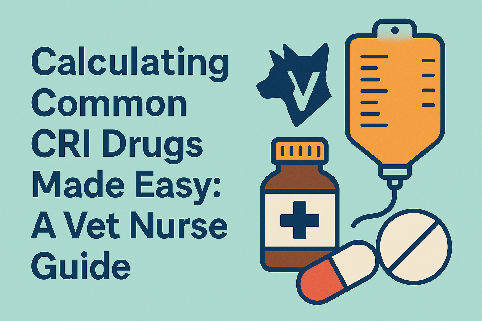 Calculating Common CRI Drugs Made Easy: A Vet Nurse Guide